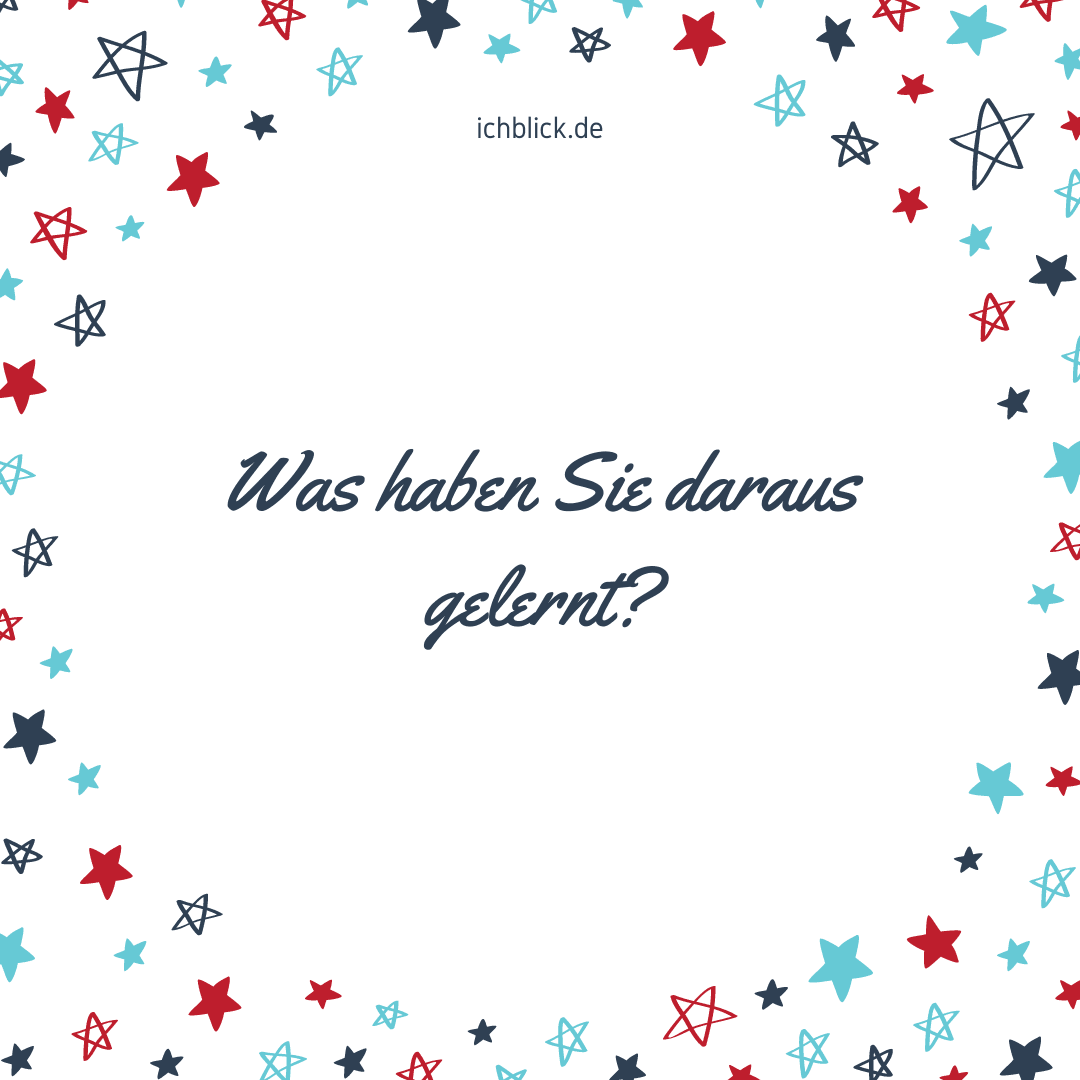 Was haben Sie daraus gelernt?