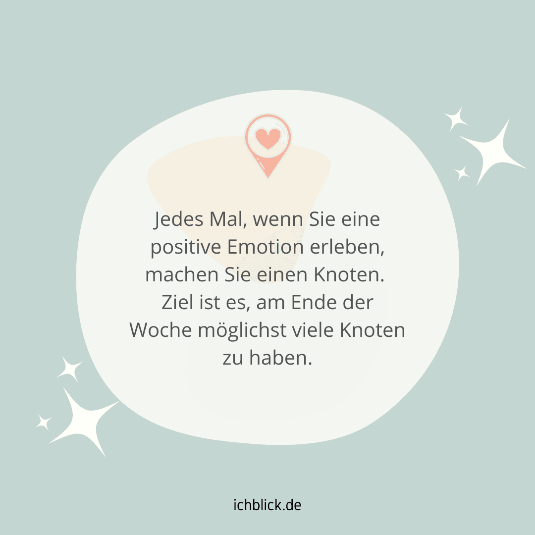 Kedes Mal wenn Sie eine positive Emotion erleben machen Sie einen Knoten