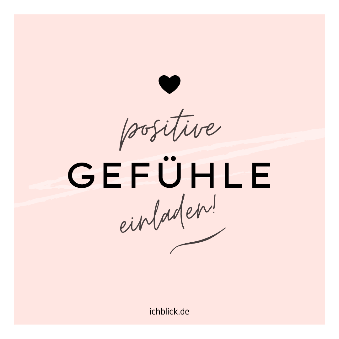 Positive Gefühle einladen
