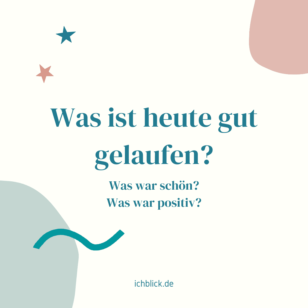 Was ist heute gut gelaufen?