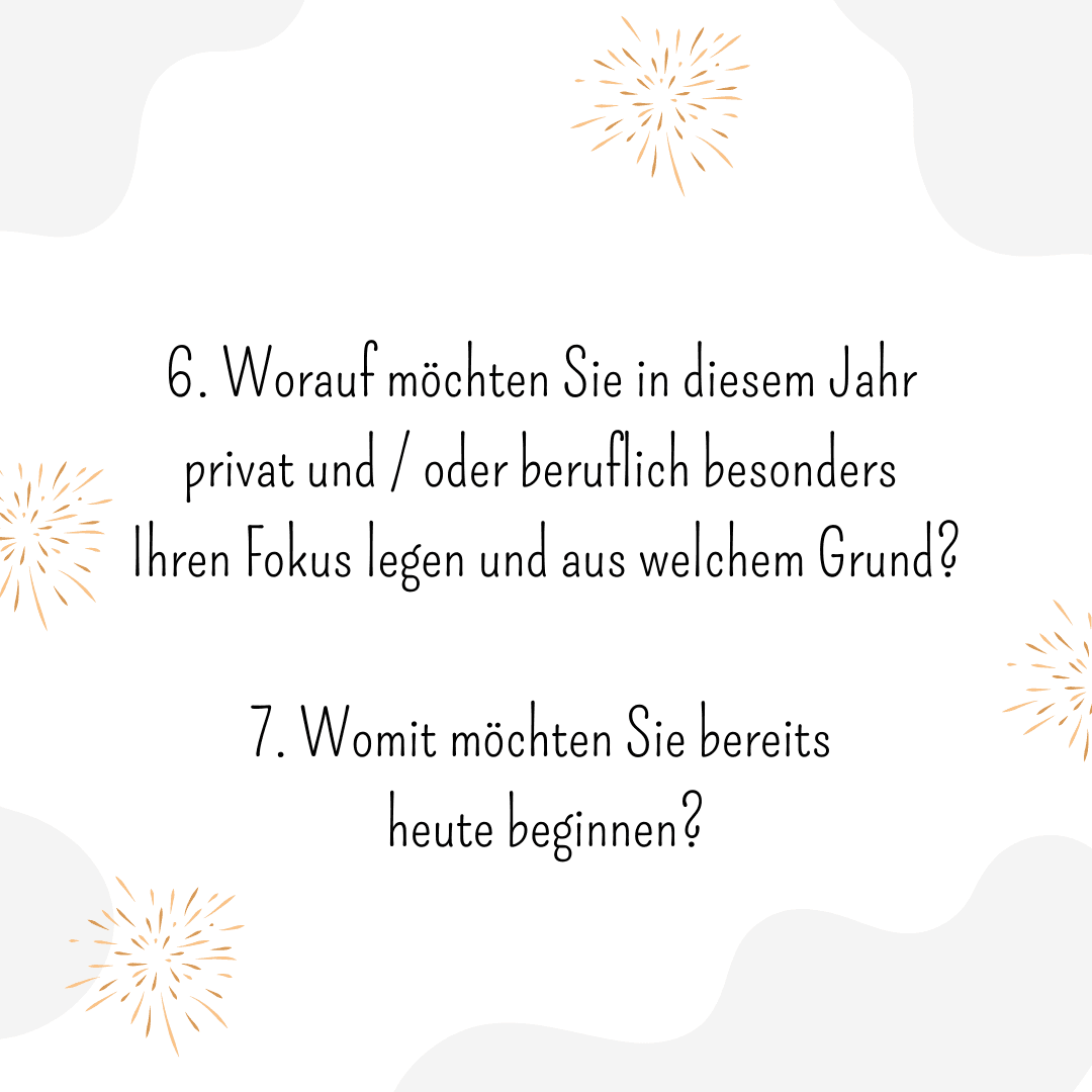 Worauf möchten Sie Ihren Fokus legen? Womit möchten Sie bereits heute beginnen?