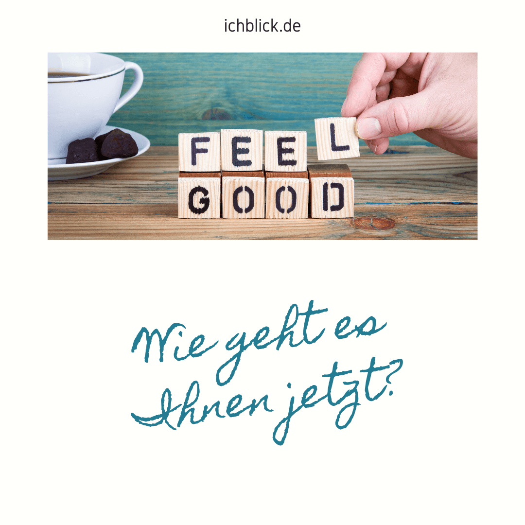 Wie geht es Ihnen jetzt?