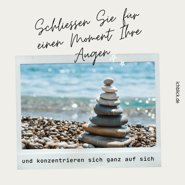 Schließen Sie für einen Moment Ihre Augen