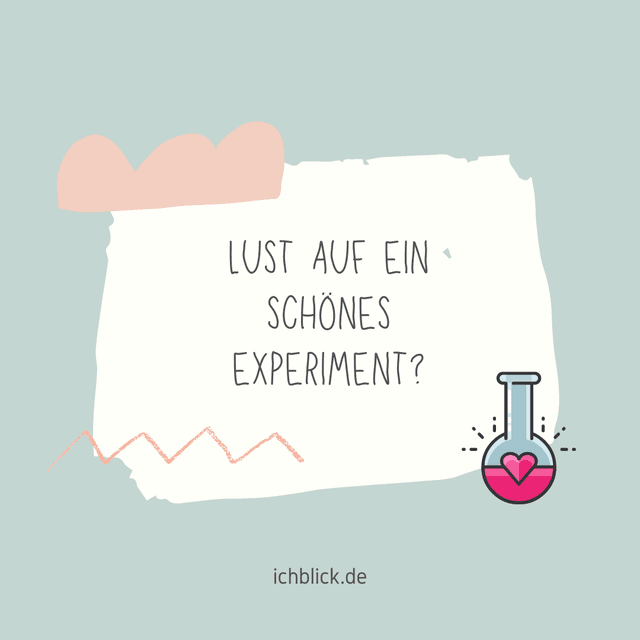 Lust auf ein kleines Experiment?